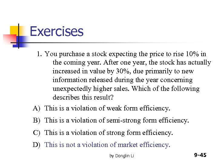 Exercises 1. You purchase a stock expecting the price to rise 10% in the