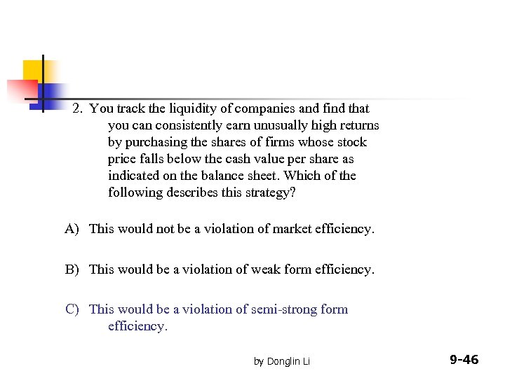 2. You track the liquidity of companies and find that you can consistently earn