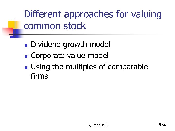 Different approaches for valuing common stock n n n Dividend growth model Corporate value