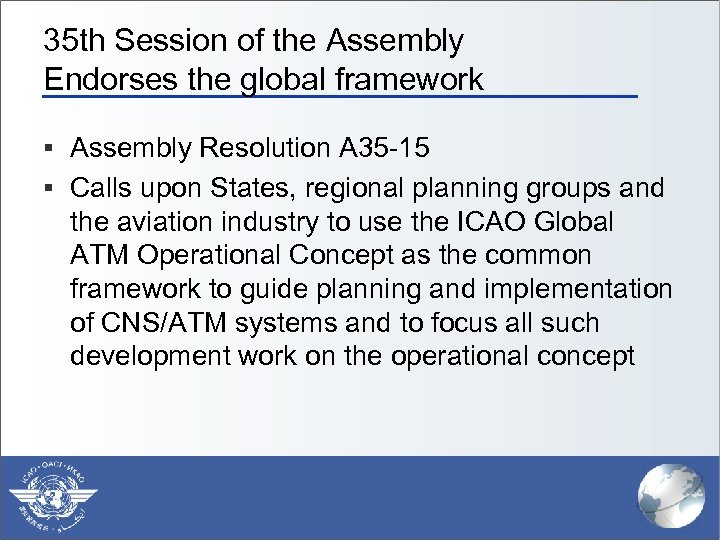 35 th Session of the Assembly Endorses the global framework § Assembly Resolution A