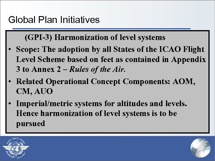 Global Plan Initiatives (GPI-3) Harmonization of level systems (GPI-1) Flexible • § Scope: The