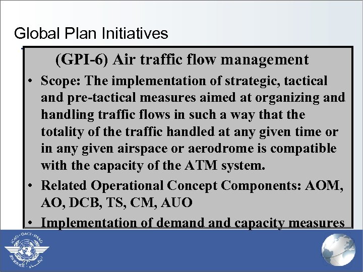 Global Plan Initiatives (GPI-6) Air traffic flow management • Scope: The implementation of strategic,