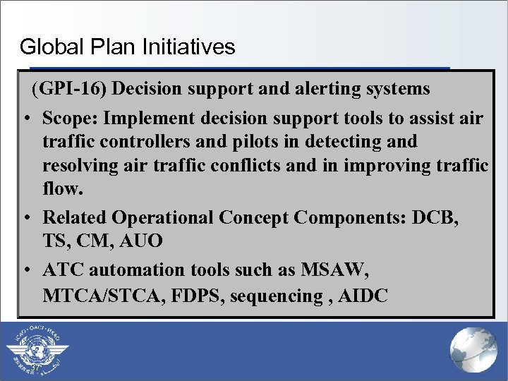 Global Plan Initiatives (GPI-16) Decision support and alerting systems § (GPI-1) Flexible use of
