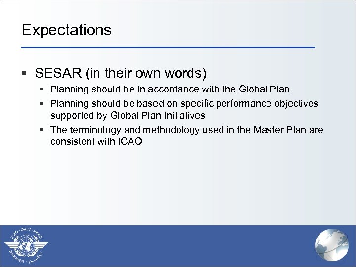 Expectations § SESAR (in their own words) § Planning should be In accordance with