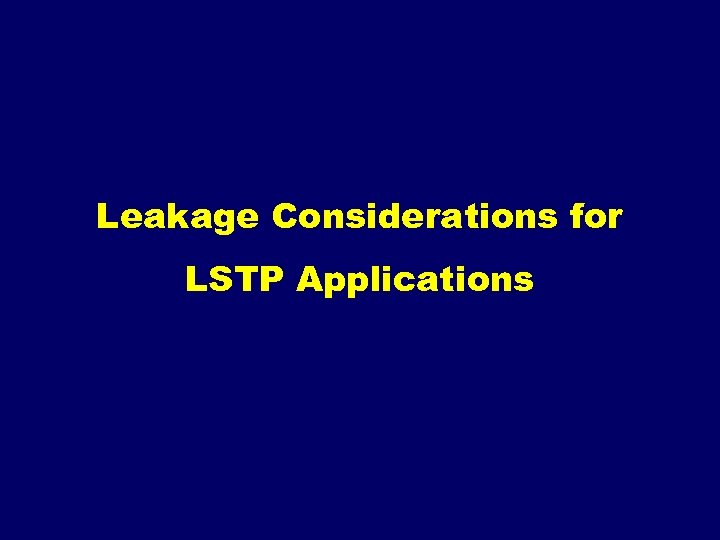 Leakage Considerations for LSTP Applications 