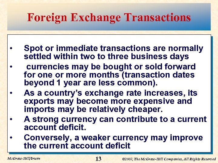 Foreign Exchange Transactions • • • Spot or immediate transactions are normally settled within