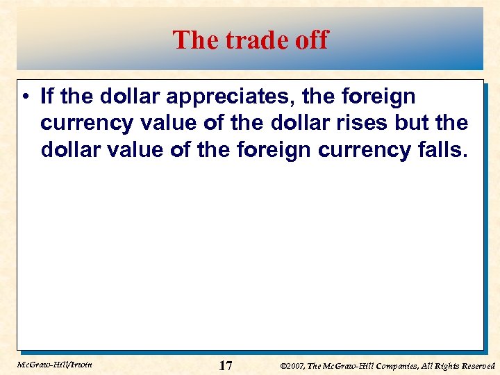 The trade off • If the dollar appreciates, the foreign currency value of the