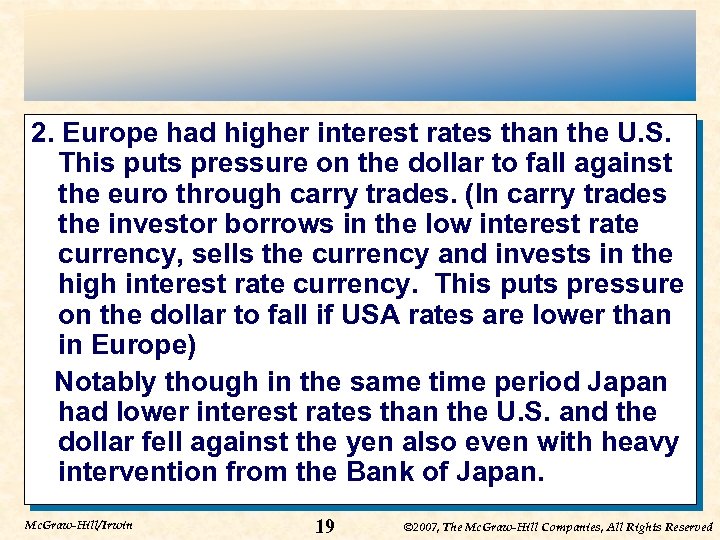 2. Europe had higher interest rates than the U. S. This puts pressure on