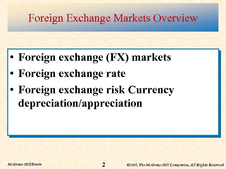 Foreign Exchange Markets Overview • Foreign exchange (FX) markets • Foreign exchange rate •