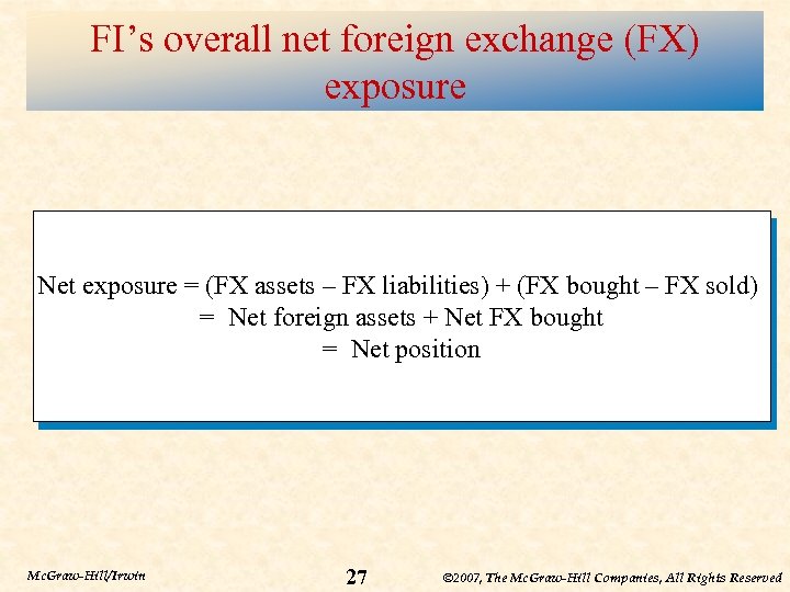 FI’s overall net foreign exchange (FX) exposure Net exposure = (FX assets – FX