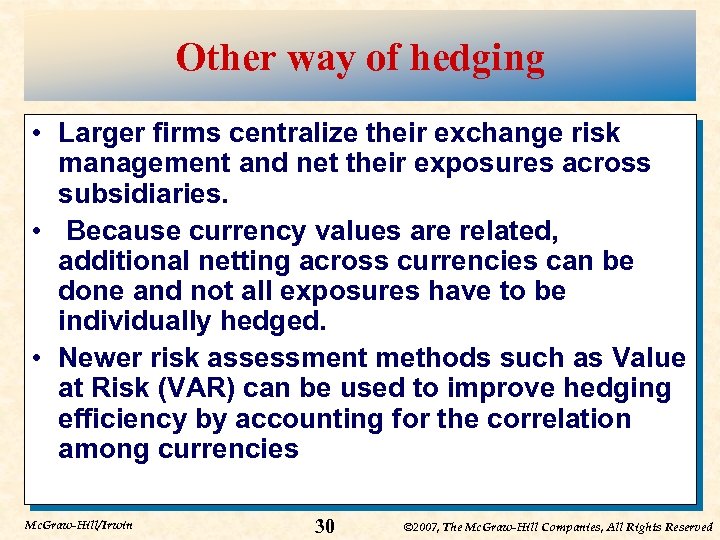 Other way of hedging • Larger firms centralize their exchange risk management and net