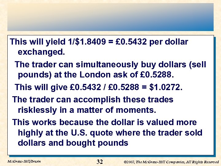 This will yield 1/$1. 8409 = £ 0. 5432 per dollar exchanged. The trader
