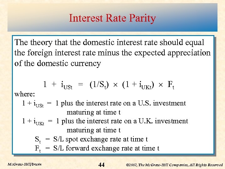 Interest Rate Parity The theory that the domestic interest rate should equal the foreign