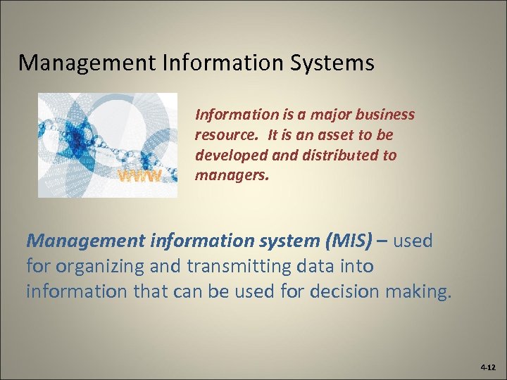 Management Information Systems Information is a major business resource. It is an asset to