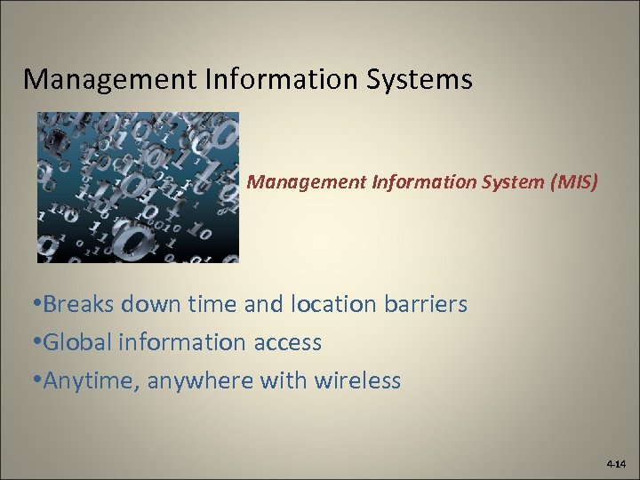 Management Information Systems Management Information System (MIS) • Breaks down time and location barriers