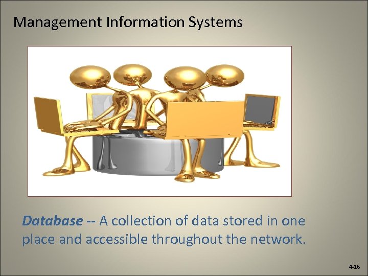 Management Information Systems Database -- A collection of data stored in one place and