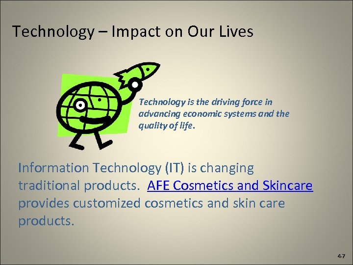 Technology – Impact on Our Lives Technology is the driving force in advancing economic