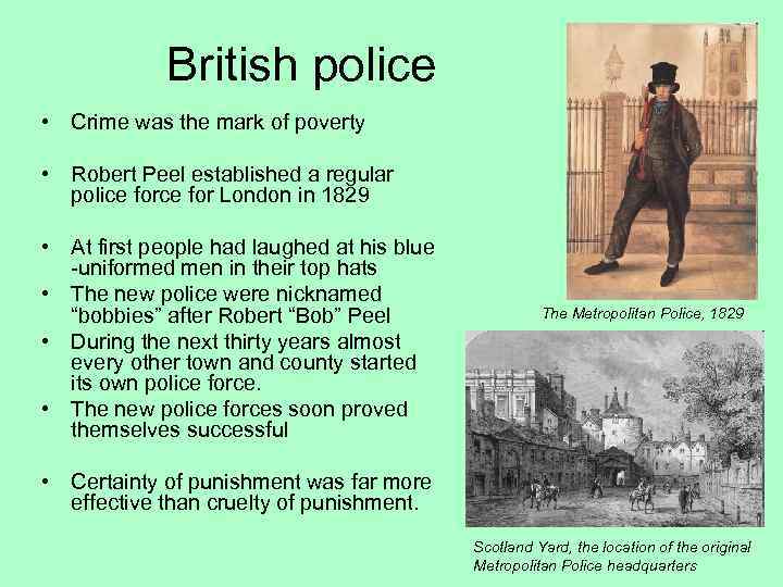 British police • Crime was the mark of poverty • Robert Peel established a