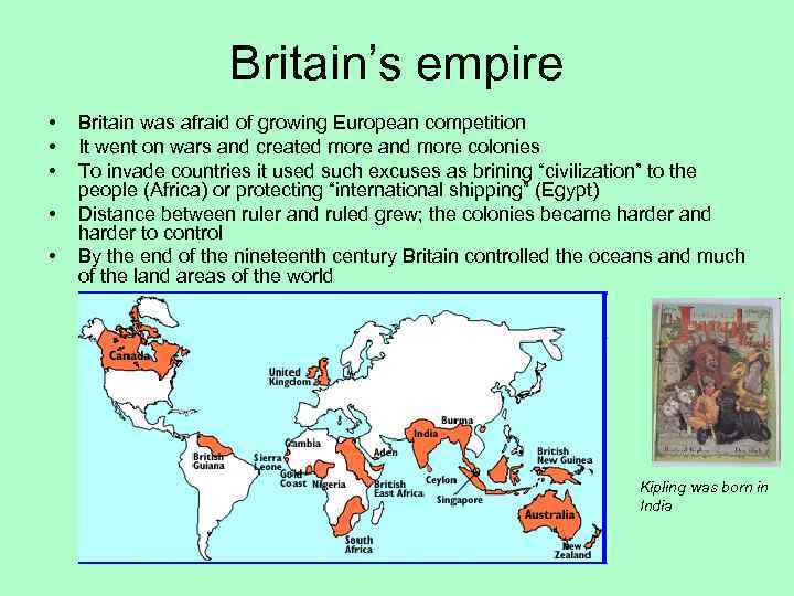 Britain’s empire • • • Britain was afraid of growing European competition It went