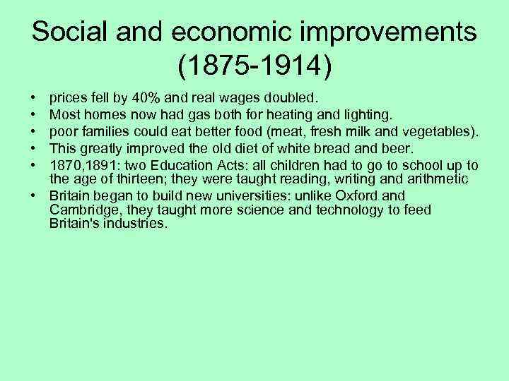 Social and economic improvements (1875 -1914) • • • prices fell by 40% and