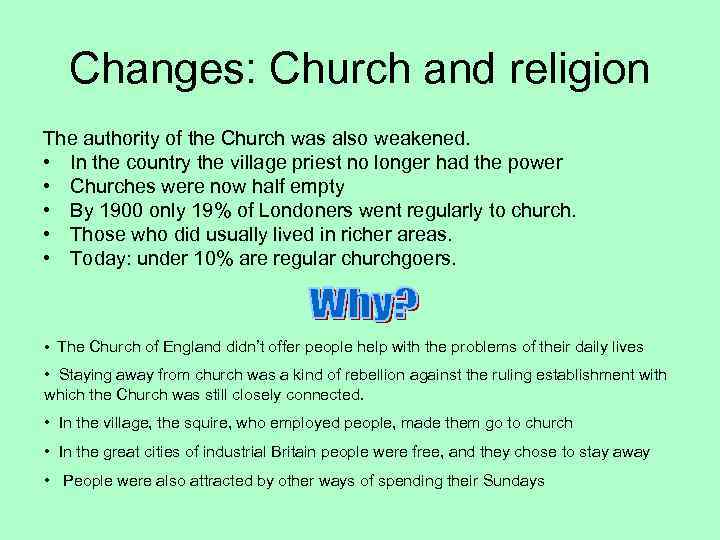 Changes: Church and religion The authority of the Church was also weakened. • In