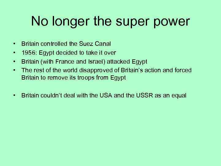 No longer the super power • • Britain controlled the Suez Canal 1956: Egypt