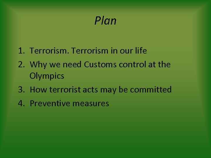 Plan 1. Terrorism in our life 2. Why we need Customs control at the