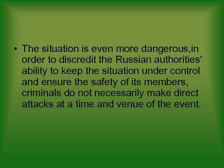  • The situation is even more dangerous, in order to discredit the Russian