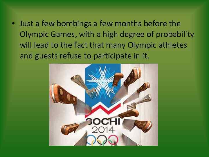  • Just a few bombings a few months before the Olympic Games, with