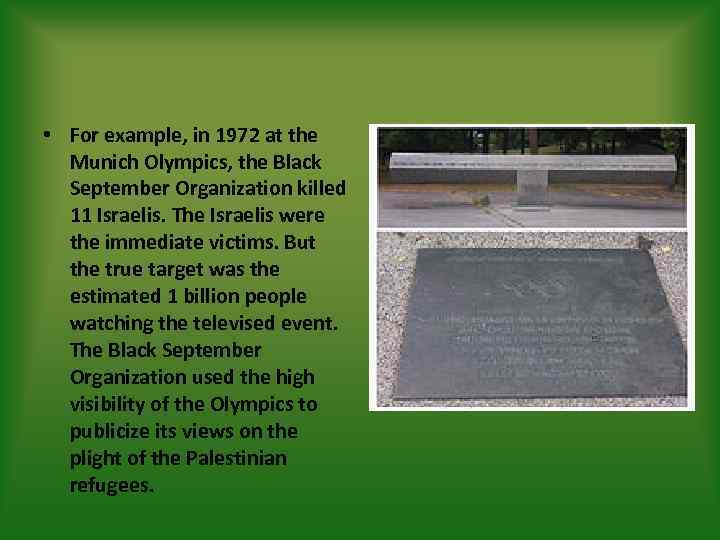  • For example, in 1972 at the Munich Olympics, the Black September Organization