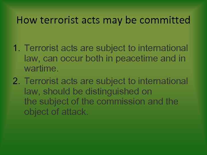 How terrorist acts may be committed 1. Terrorist acts are subject to international law,