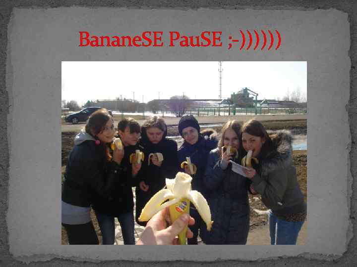 Banane. SE Pau. SE ; -)))))) 