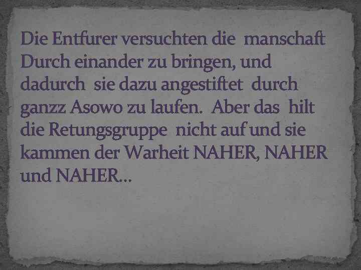 Die Entfurer versuchten die manschaft Durch einander zu bringen, und dadurch sie dazu angestiftet