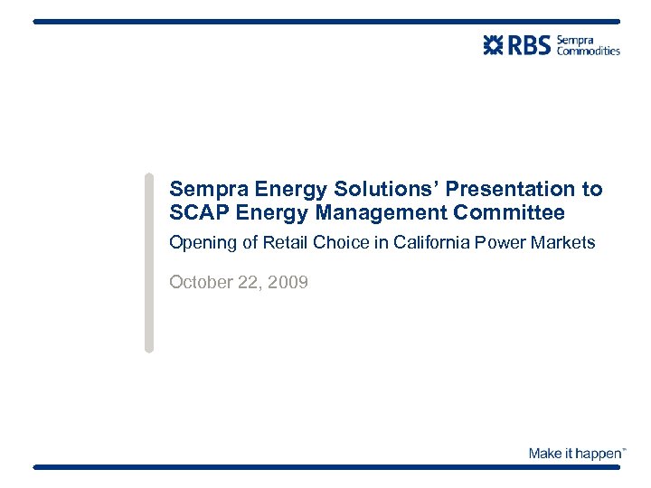 Sempra Energy Solutions’ Presentation to SCAP Energy Management Committee Opening of Retail Choice in