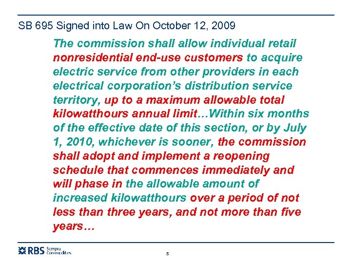 SB 695 Signed into Law On October 12, 2009 The commission shall allow individual
