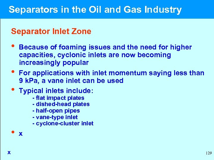  Separators in the Oil and Gas Industry Separator Inlet Zone • Because of