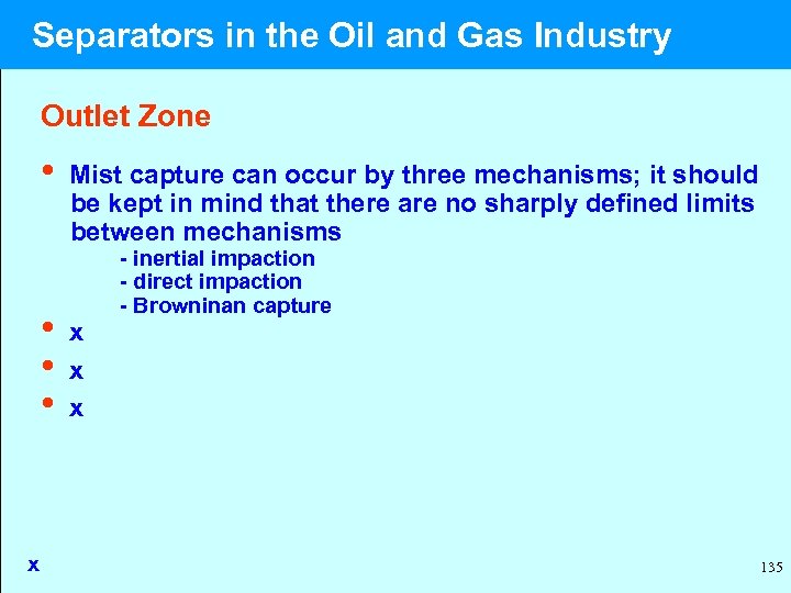  Separators in the Oil and Gas Industry Outlet Zone • Mist capture can