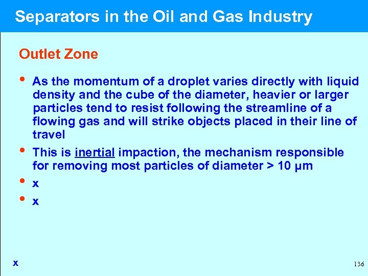  Separators in the Oil and Gas Industry Outlet Zone • As the momentum