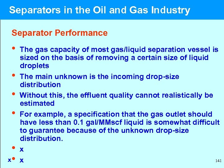  Separators in the Oil and Gas Industry Separator Performance • The gas capacity