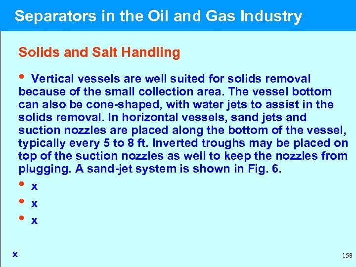  Separators in the Oil and Gas Industry Solids and Salt Handling • Vertical