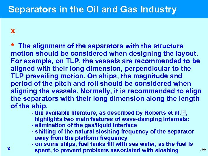  Separators in the Oil and Gas Industry x • The alignment of the