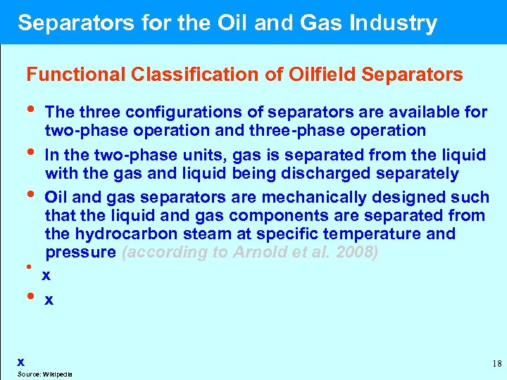  Separators for the Oil and Gas Industry Functional Classification of Oilfield Separators •