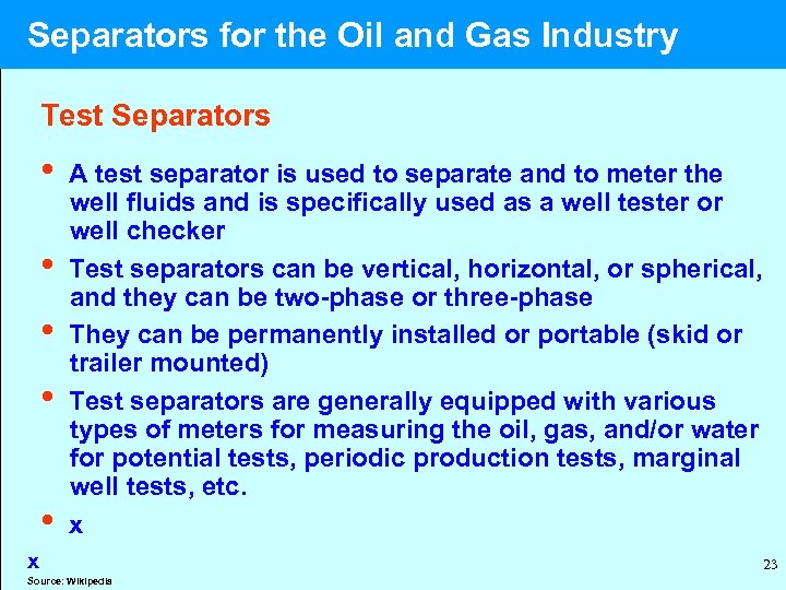  Separators for the Oil and Gas Industry Test Separators • A test separator