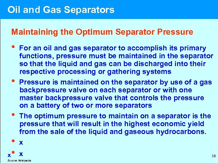  Oil and Gas Separators Maintaining the Optimum Separator Pressure • For an oil