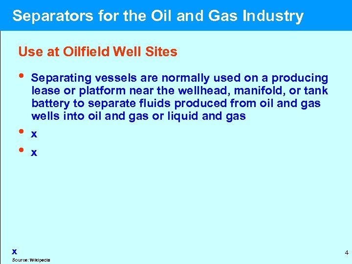  Separators for the Oil and Gas Industry Use at Oilfield Well Sites •