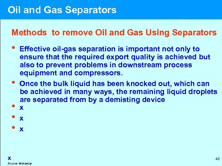  Oil and Gas Separators Methods to remove Oil and Gas Using Separators •