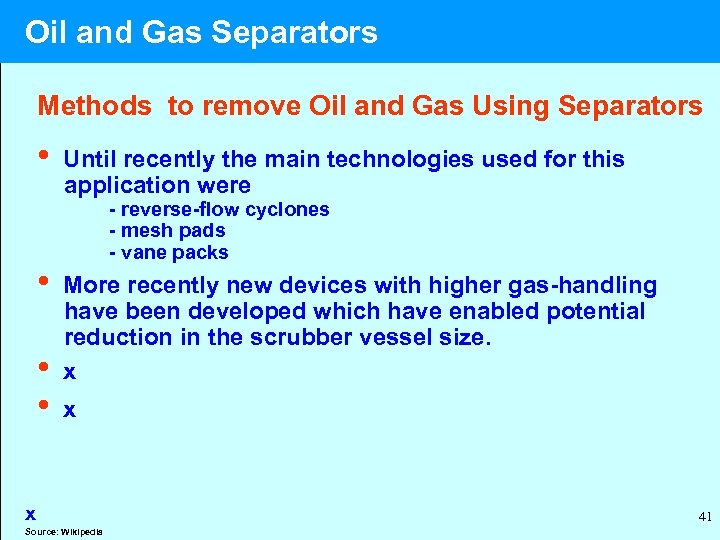  Oil and Gas Separators Methods to remove Oil and Gas Using Separators •