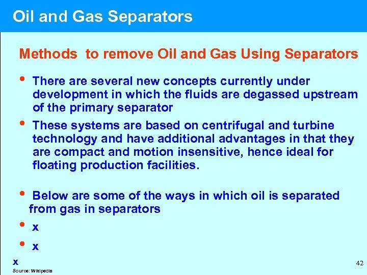  Oil and Gas Separators Methods to remove Oil and Gas Using Separators •