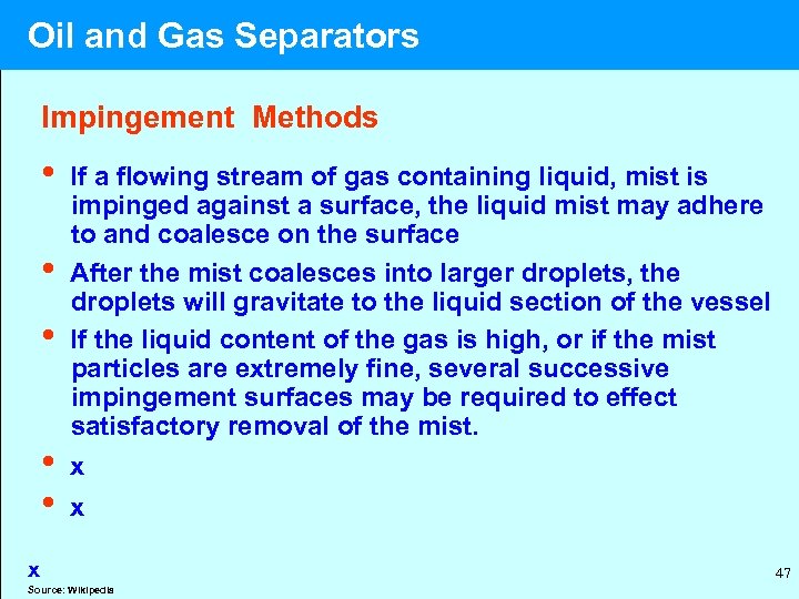  Oil and Gas Separators Impingement Methods • If a flowing stream of gas