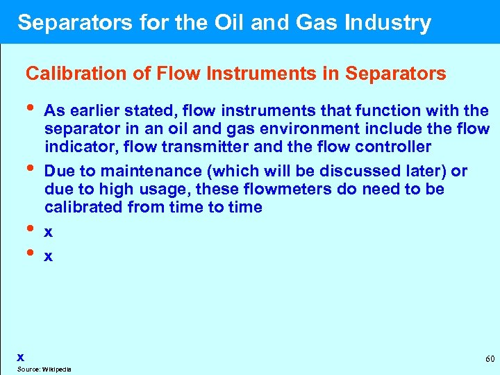  Separators for the Oil and Gas Industry Calibration of Flow Instruments in Separators